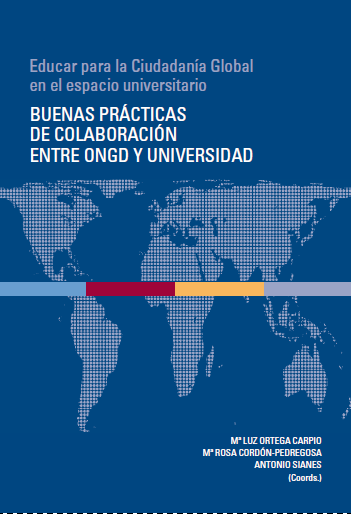 Educar para la Ciudadanía Global en el espacio universitario. Buenas prácticas de colaboración entre ONGD y Universidad en el espacio universitario. Buenas prácticas de colaboración entre ONGD y Universidad